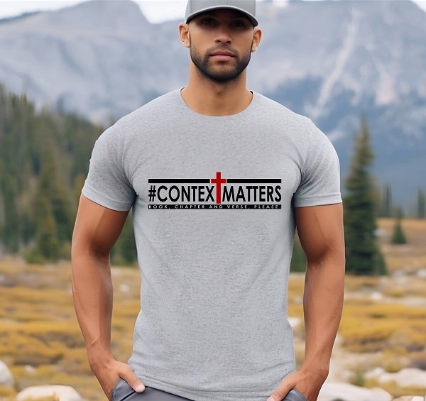 Context Matters Made in USA Christian T-Shirt 